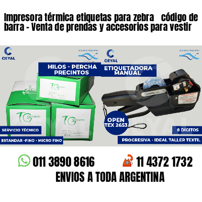 Impresora térmica etiquetas para zebra  código de barra - Venta de prendas y accesorios para vestir